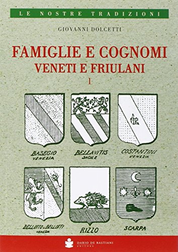 Famiglie e cognomi veneti e friulani. Il libro d'argento delle famiglie nobili cittadine e popolari del veneto (2 volumi) von De Bastiani