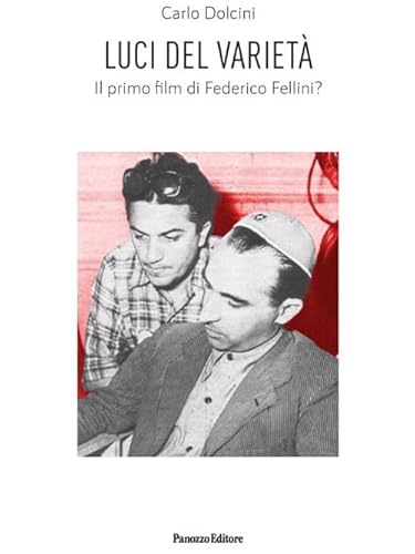 Luci del varietà. Il primo film di Federico Fellini? Luci del varietà. Il primo film di Federico Fellini? von Panozzo Editore