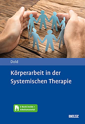 Körperarbeit in der Systemischen Therapie: Mit E-Book inside von Beltz Psychologie