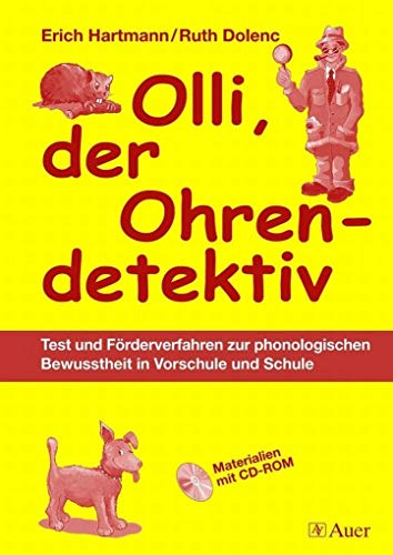 Olli, der Ohrendetektiv: Test und Förderverfahren zur phonologischen Bewusstheit in Vorschule und Schule (1. Klasse/Vorschule)