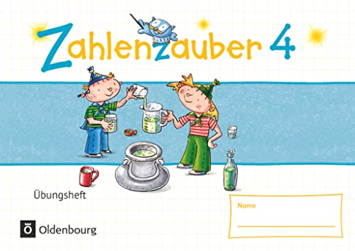 Zahlenzauber - Mathematik für Grundschulen - Materialien zu den Ausgaben 2016 und Bayern 2014 - 4. Schuljahr: Übungsheft - Mit Lösungen