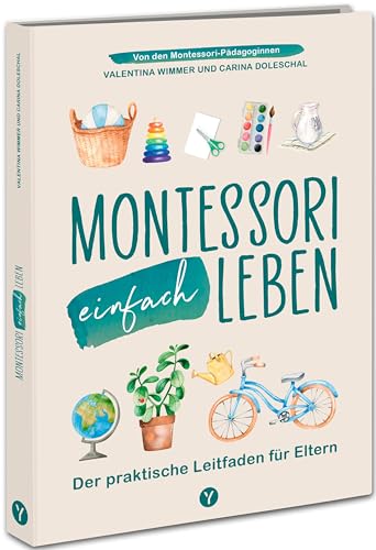 Montessori einfach leben: Der praktische Leitfaden für Eltern von Kindern von 0-6 Jahren. Von Anfang an spielerisch Achtsamkeit, Selbstliebe & ... Anleitungen und Spielideen für dein Zuhause Montessori einfach leben: Der praktische Leitfaden für Eltern von Kindern von 0-6 Jahren. Von Anfang an spielerisch Achtsamkeit, Selbstliebe & ... Anleitungen und Spielideen für dein Zuhause von YUNA