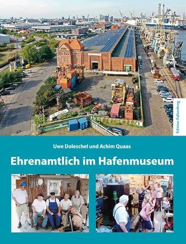 Ehrenamtlich im Hafenmuseum: 2023: 30 Jahre Hafenkultur, 30 Jahre Verein für ehemalige WS-Barkassen, 20 Jahre HansaHafenMuseumsMarketing, 37 Jahre Hafenmuseum und viel ehrenamtliches Engagement Ehrenamtlich im Hafenmuseum: 2023: 30 Jahre Hafenkultur, 30 Jahre Verein für ehemalige WS-Barkassen, 20 Jahre HansaHafenMuseumsMarketing, 37 Jahre Hafenmuseum und viel ehrenamtliches Engagement von Edition Falkenberg