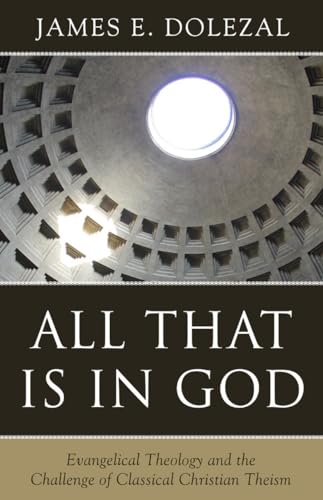 All That Is in God: Evangelical Theology and the Challenge of Classical Christian Theism von Reformation Heritage Books