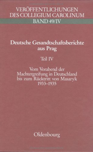 Deutsche Gesandtschaftsberichte aus Prag. Innenpolitik und Minderheitenprobleme in der Ersten Tschecheslowakischen Republik: Vom Vorabend der ... und ... (Veröffentlichungen des Collegium Carolinum) von Oldenbourg Wissenschaftsverlag