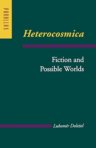 Heterocosmica: Fiction and Possible Worlds (Parallax: Re-Visions of Culture and Society) von Johns Hopkins University Press