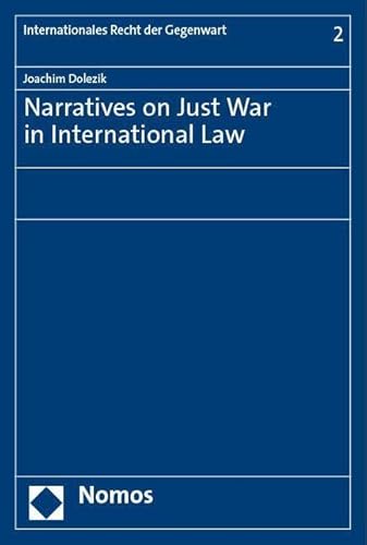 Narratives on Just War in International Law (Internationales Recht der Gegenwart)