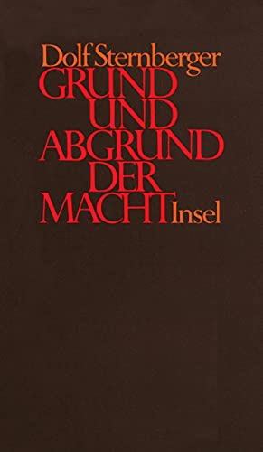 Schriften: VII: Grund und Abgrund der Macht. Über Legitimität von Regierungen. Neue, veränderte und vermehrte Ausgabe in fünfzehn Kapiteln von Insel Verlag