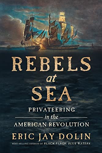 Rebels at Sea: Privateering in the American Revolution von WW Norton & Co
