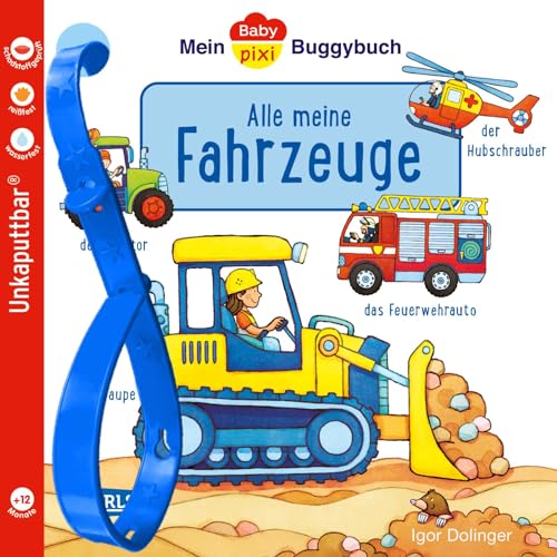 Baby Pixi (unkaputtbar) 134: Mein Baby-Pixi-Buggybuch: Alle meine Fahrzeuge: Ein wasserfestes Buggybuch für Kinder ab 12 Monaten (134) von Carlsen