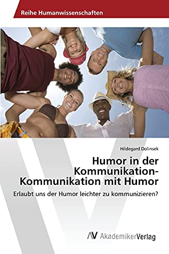 Humor in der Kommunikation-Kommunikation mit Humor: Erlaubt uns der Humor leichter zu kommunizieren?