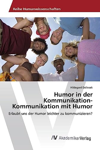 Humor in der Kommunikation-Kommunikation mit Humor: Erlaubt uns der Humor leichter zu kommunizieren? Humor in der Kommunikation-Kommunikation mit Humor: Erlaubt uns der Humor leichter zu kommunizieren?