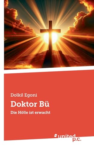 Doktor Bü: Die Hölle ist erwacht von united p.c.