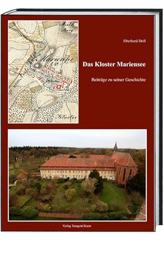 Das Kloster Mariensee: Mit Beiträgen von Bernd Ulrich Hucker zur Gründungsgeschichte und von Andreas Sassen und Claudia Sassen über die Baugeschichte von Kloster und Kirche Das Kloster Mariensee: Mit Beiträgen von Bernd Ulrich Hucker zur Gründungsgeschichte und von Andreas Sassen und Claudia Sassen über die Baugeschichte von Kloster und Kirche von Traugott Bautz