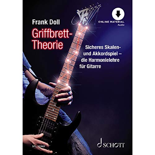 Griffbrett-Theorie: Sicheres Skalen- und Akkordspiel - die Harmonielehre fr Gitarre. Gitarre. Lehrbuch mit Online-Audiodatei von Schott Music