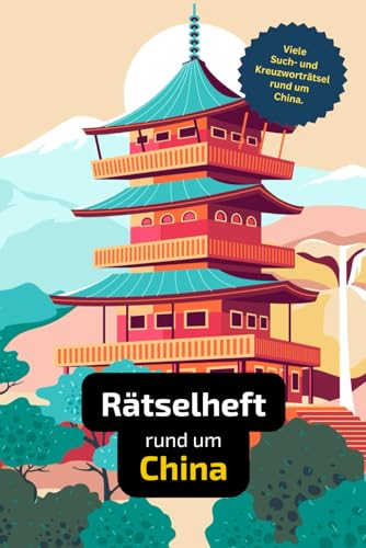 Rätselbuch rund um China mit vielen Begriffen zur Historie, Land und Leuten: Tolles Geschenk für China-Reisende: Rätsel und Knobelei in einem Kreuzworträtselheft von Independently published