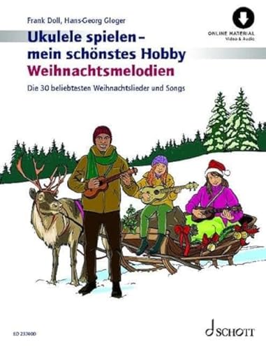 Ukulele spielen - mein schönstes Hobby Weihnachtsmelodien: Die 30 beliebtesten Weihnachtslieder und Songs. Ukulele. von SCHOTT MUSIC GmbH & Co KG, Mainz