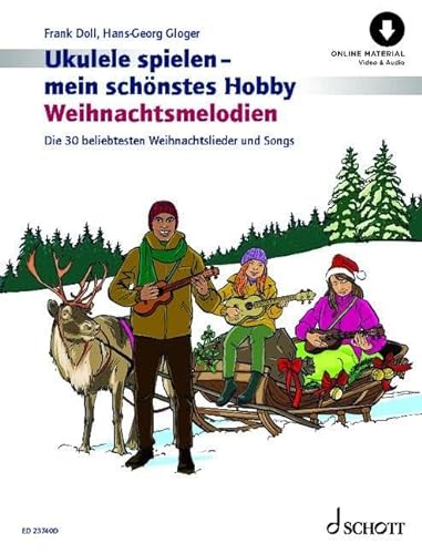 Ukulele spielen - mein schönstes Hobby Weihnachtsmelodien: Die 30 beliebtesten Weihnachtslieder und Songs. Ukulele.