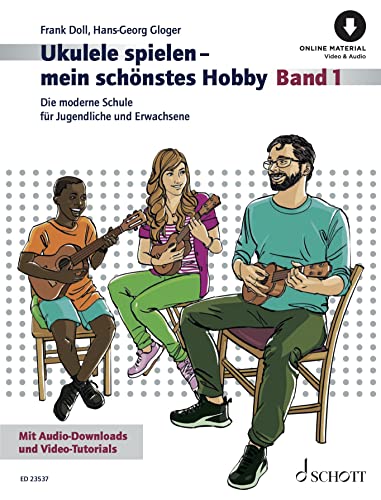 Ukulele spielen - mein schönstes Hobby: Die moderne Schule für Jugendliche und Erwachsene. Band 1. Ukulele. (Ukulele spielen - mein schönstes Hobby, Band 1)