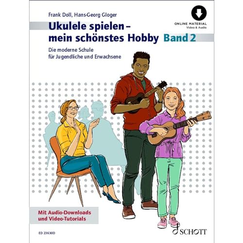 Ukulele spielen - mein schönstes Hobby: Die moderne Schule für Jugendliche und Erwachsene. Band 2. Ukulele. (Ukulele spielen - mein schönstes Hobby, Band 2) von Schott Music