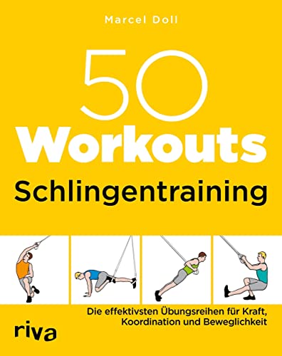 50 Workouts - Schlingentraining: Die effektivsten Übungsreihen für Kraft, Koordination und Beweglichkeit von riva Verlag