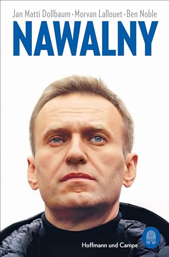 Nawalny: Die gültige Biographie: ein Leben für den Kampf gegen Putin von Hoffmann und Campe Verlag