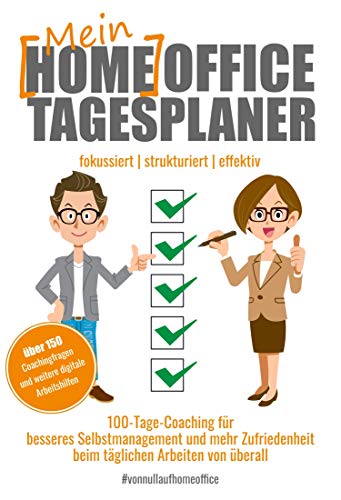 Mein Homeoffice Tagesplaner: 100-Tage-Coaching für besseres Selbstmanagement und mehr Zufriedenheit beim täglichen Arbeiten von überall von ADM Verlag