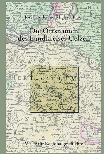 Niedersächsisches Ortsnamenbuch / Die Ortsnamen des Landkreises Uelzen