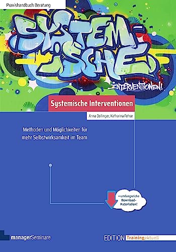 Systemische Interventionen: Methoden und Möglichkeiten für mehr Selbstwirksamkeit im Team (Edition Training aktuell) von managerSeminare Verlags GmbH