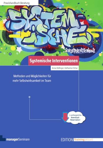 Systemische Interventionen: Methoden und Möglichkeiten für mehr Selbstwirksamkeit im Team (Edition Training aktuell) von managerSeminare Verl.GmbH