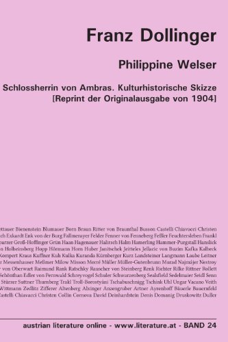 Philippine Welser: Schlossherrin von Ambras. Kulturhistorische Skizze [Reprint der Originalausgabe von 1904] von University of Innsbruck
