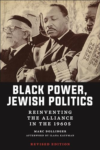 Black Power, Jewish Politics: Reinventing the Alliance in the 1960s (Goldstein-Goren Series in American Jewish History) von New York University Press
