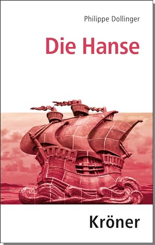 Die Hanse (Kröners Taschenausgaben (KTA))