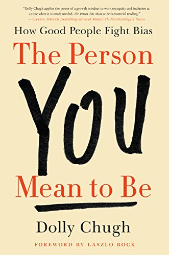 The Person You Mean to Be: How Good People Fight Bias von Business