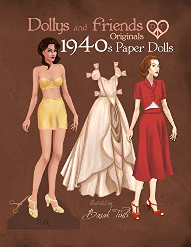 Dollys and Friends Originals 1940s Paper Dolls: Forties Vintage Fashion Dress Up Paper Doll Collection (Dollys and Friends ORIGINALS Paper Dolls)