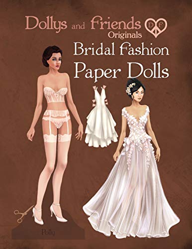 Dollys and Friends Originals Bridal Fashion Paper Dolls: Romantic Wedding Dresses Paper Doll Collection (Dollys and Friends ORIGINALS Paper Dolls) von Independently Published