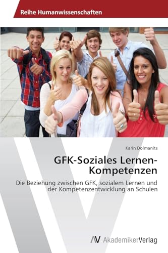 GFK-Soziales Lernen-Kompetenzen: Die Beziehung zwischen GFK, sozialem Lernen und der Kompetenzentwicklung an Schulen