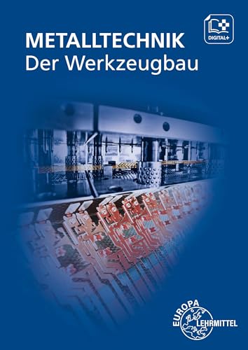 Der Werkzeugbau: Metalltechnik Fachbildung von Europa-Lehrmittel
