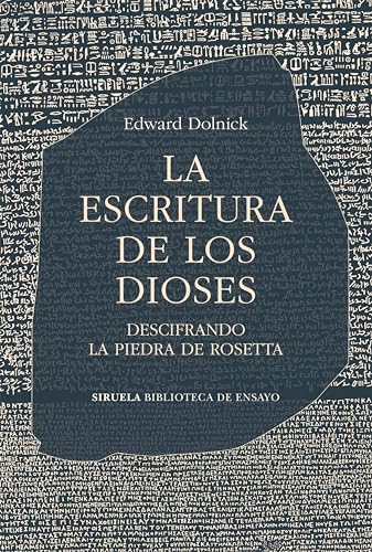 La escritura de los dioses: Descifrando la piedra de Rosetta (Biblioteca de Ensayo / Serie mayor, Band 142) von Siruela