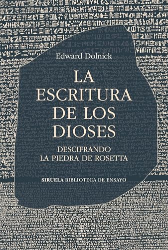 La escritura de los dioses: Descifrando la piedra de Rosetta (Biblioteca de Ensayo / Serie mayor, Band 142) von SIRUELA