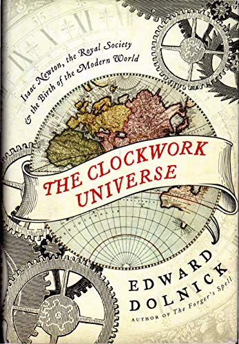 The Clockwork Universe: Isaac Newton, the Royal Society, and the Birth of the Modern World von Harper