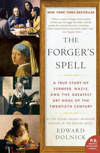 The Forger's Spell: A True Story of Vermeer, Nazis, and the Greatest Art Hoax of the Twentieth Century (P.S.)