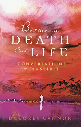 Between Death and Life: Conversations with a Spirit Between Death and Life: Conversations with a Spirit
