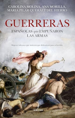 Guerreras: Historia de las españolas que empuñaron las armas Guerreras: Historia de las españolas que empuñaron las armas von Almuzara