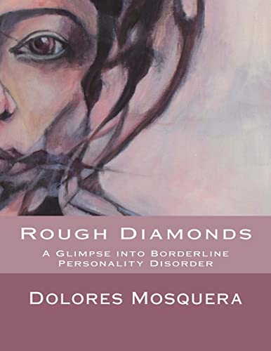 Rough Diamonds: A glimpse into Borderline Personality Disorder von Createspace Independent Publishing Platform