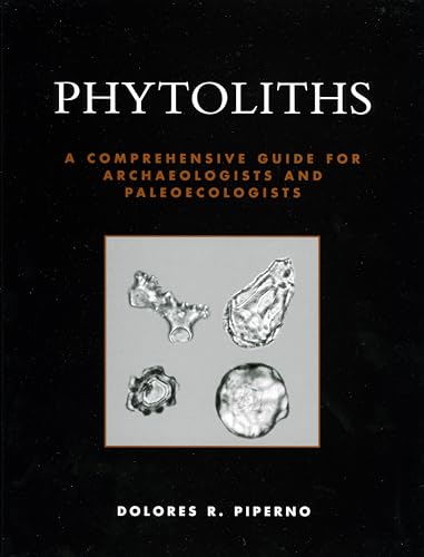 Phytoliths: A Comprehensive Guide for Archaeologists and Paleoecologists von Altamira Press