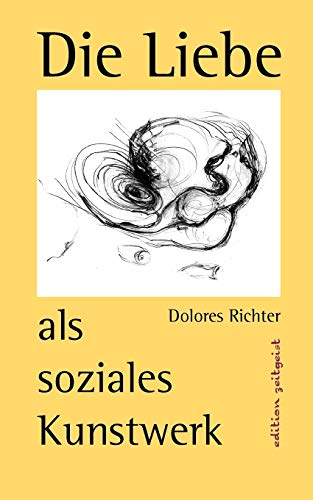 Die Liebe als soziales Kunstwerk: Ein Zukunftsbuch