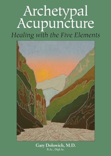 Archetypal Acupuncture: Healing with the Five Elements von North Atlantic Books