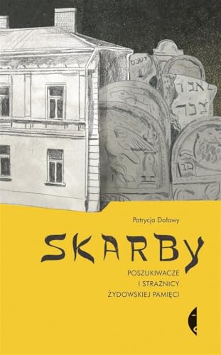 Skarby: Poszukiwacze i strażnicy żydowskiej pamięci