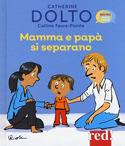 Mamma e papà si separano. Ediz. a colori (Basta poco! Pillole di psicologia)